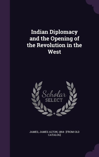 Indian Diplomacy and the Opening of the Revolution in the West Indian Diplomacy and the Opening of the Revolution in the West