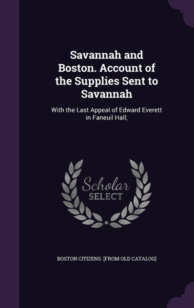 Savannah and Boston. Account of the Supplies Sent to Savannah