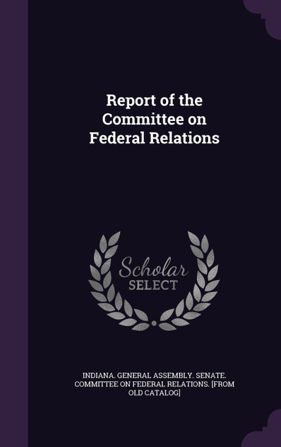Report of the Committee on Federal Relations Report of the Committee on Federal Relations