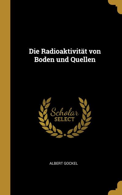 Die Radioaktivität von Boden und Quellen