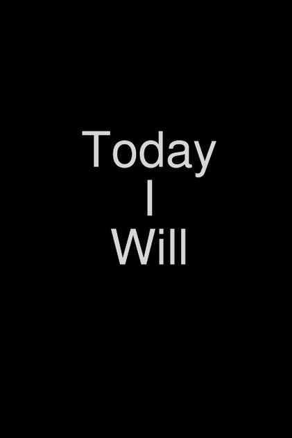 Today I Will Today I Will