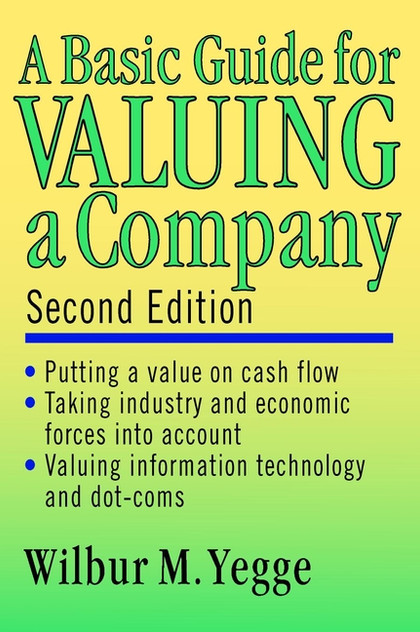 A Basic Guide for Valuing a Company A Basic Guide for Valuing a Company