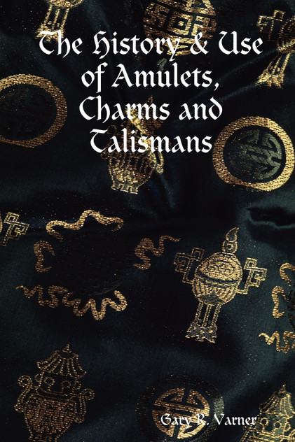 The History & Use of Amulets, Charms and Talismans The History & Use of Amulets, Charms and Talismans