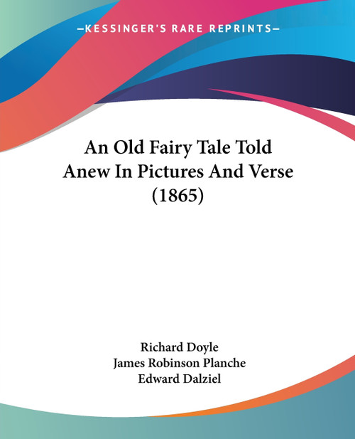 An Old Fairy Tale Told Anew In Pictures And Verse (1865) An Old Fairy Tale Told Anew In Pictures And Verse (1865)
