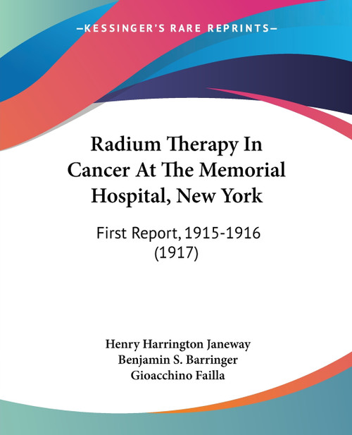 Radium Therapy In Cancer At The Memorial Hospital, New York Radium Therapy In Cancer At The Memorial Hospital, New York