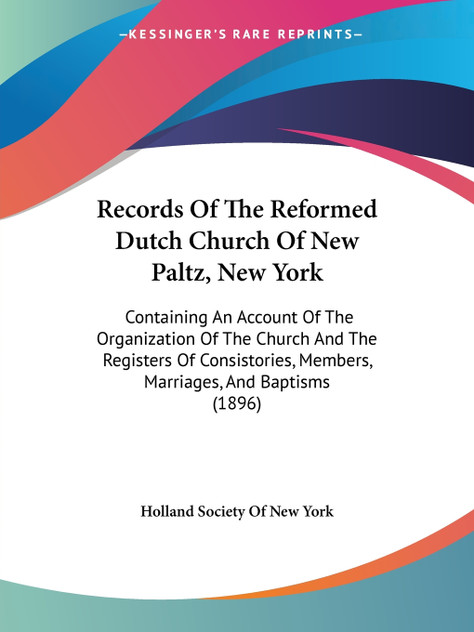 Records Of The Reformed Dutch Church Of New Paltz, New York Records Of The Reformed Dutch Church Of New Paltz, New York