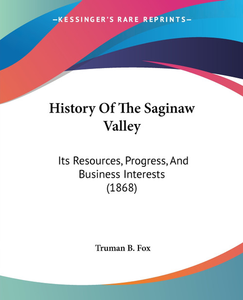History Of The Saginaw Valley History Of The Saginaw Valley