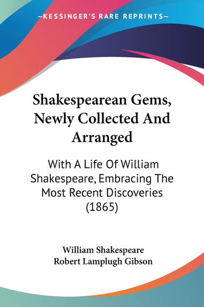 Shakespearean Gems, Newly Collected And Arranged