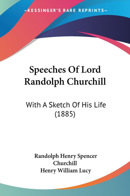 Speeches Of Lord Randolph Churchill Speeches Of Lord Randolph Churchill