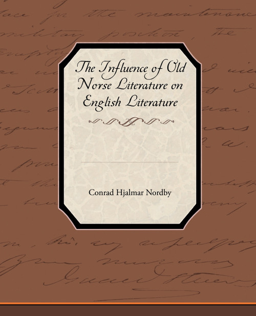 The Influence of Old Norse Literature on English Literature The Influence of Old Norse Literature on English Literature