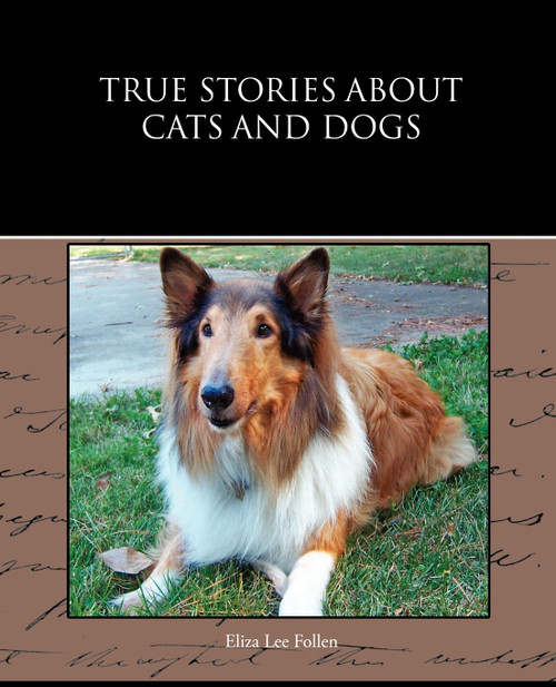 True Stories about Cats and Dogs True Stories about Cats and Dogs
