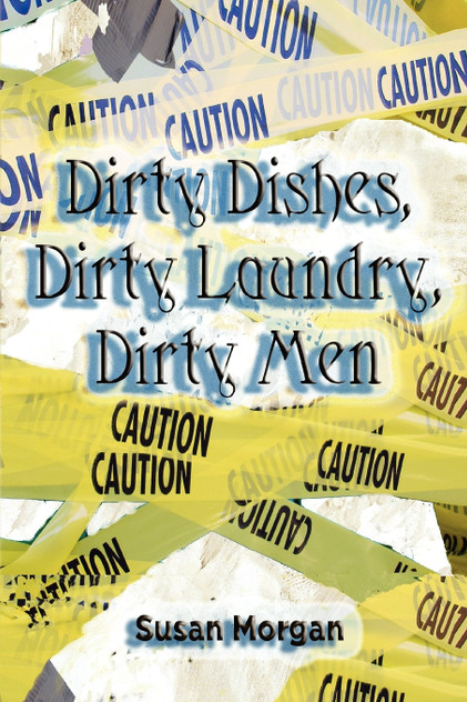 Dirty Dishes, Dirty Laundry, Dirty Men Dirty Dishes, Dirty Laundry, Dirty Men