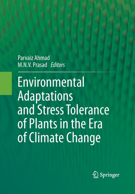 Environmental Adaptations and Stress Tolerance of Plants in the Era of Climate Change Environmental Adaptations and Stress Tolerance of Plants in the Era of Climate Change