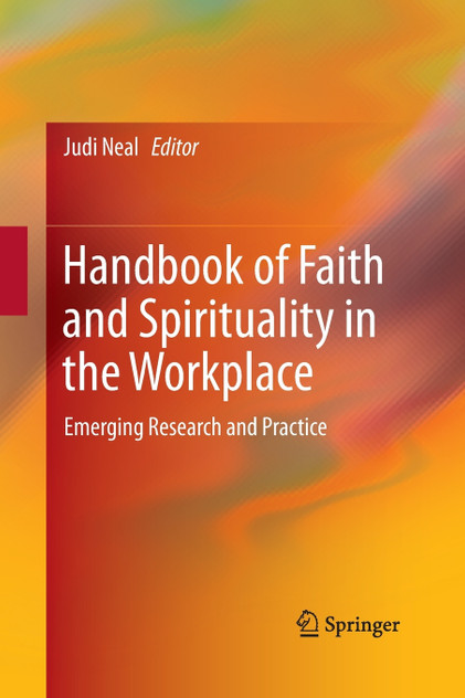 Handbook of Faith and Spirituality in the Workplace Handbook of Faith and Spirituality in the Workplace