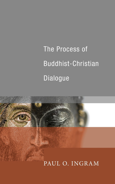 The Process of Buddhist-Christian Dialogue The Process of Buddhist-Christian Dialogue