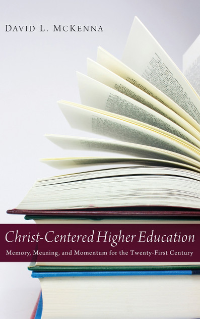 Christ-Centered Higher Education Christ-Centered Higher Education