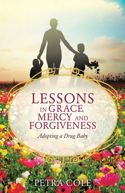 Lessons in Grace, Mercy and Forgiveness Lessons in Grace, Mercy and Forgiveness