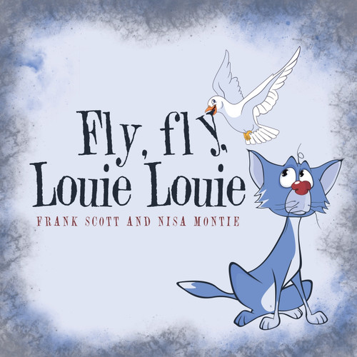 Fly, fly, Louie Louie Fly, fly, Louie Louie
