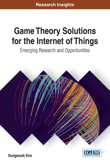 Game Theory Solutions for the Internet of Things Game Theory Solutions for the Internet of Things