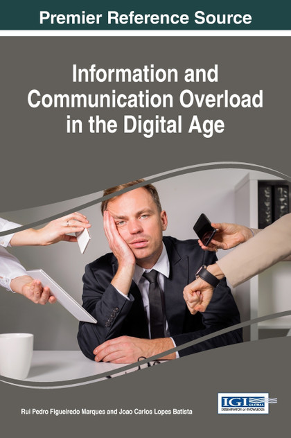 Information and Communication Overload in the Digital Age Information and Communication Overload in the Digital Age