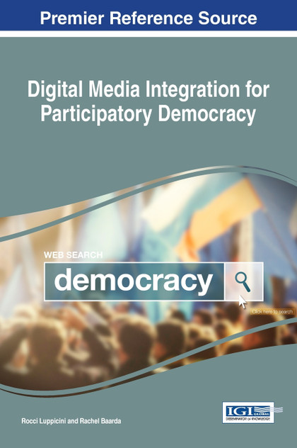 Digital Media Integration for Participatory Democracy Digital Media Integration for Participatory Democracy