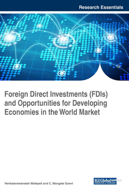 Foreign Direct Investments (FDIs) and Opportunities for Developing Economies in the World Market Foreign Direct Investments (FDIs) and Opportunities for Developing Economies in the World Market
