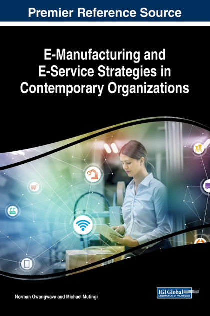 E-Manufacturing and E-Service Strategies in Contemporary Organizations E-Manufacturing and E-Service Strategies in Contemporary Organizations