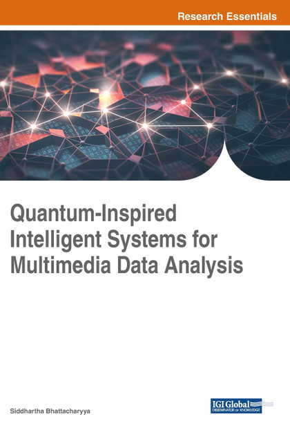 Quantum-Inspired Intelligent Systems for Multimedia Data Analysis Quantum-Inspired Intelligent Systems for Multimedia Data Analysis
