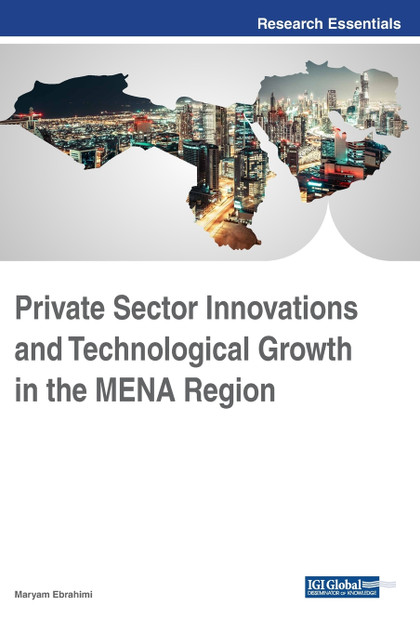 Private Sector Innovations and Technological Growth in the MENA Region Private Sector Innovations and Technological Growth in the MENA Region