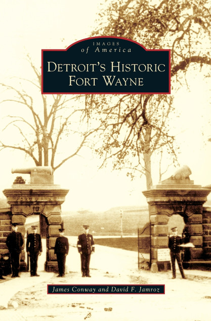 Detroit's Historic Fort Wayne Detroit's Historic Fort Wayne