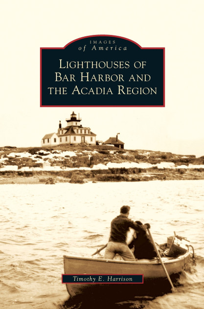 Lighthouses of Bar Harbor and the Acadia Region Lighthouses of Bar Harbor and the Acadia Region