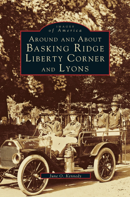 Around and about Basking Ridge, Liberty Corner, and Lyons Around and about Basking Ridge, Liberty Corner, and Lyons