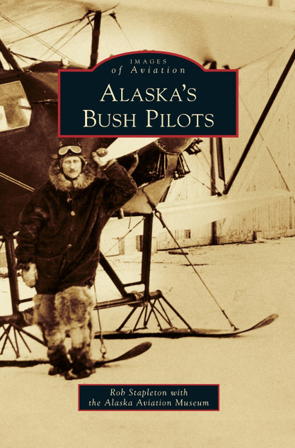 Alaska's Bush Pilots Alaska's Bush Pilots