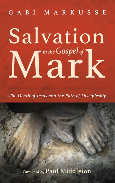 Salvation in the Gospel of Mark Salvation in the Gospel of Mark