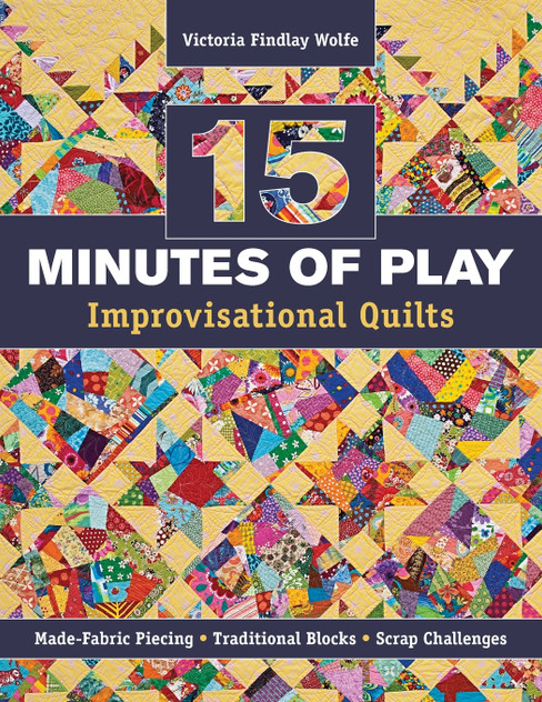 15 Minutes of Play-Improvisational Quilts - Print-On-Demand Edition 15 Minutes of Play-Improvisational Quilts - Print-On-Demand Edition
