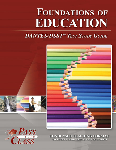 Foundations of Education DANTES/DSST Test Study Guide Foundations of Education DANTES/DSST Test Study Guide