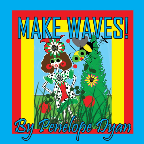 Make Waves! Make Waves!