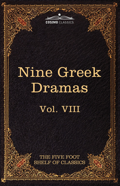 Nine Greek Dramas by Aeschylus, Sophocles, Euripides, and Aristophanes Nine Greek Dramas by Aeschylus, Sophocles, Euripides, and Aristophanes