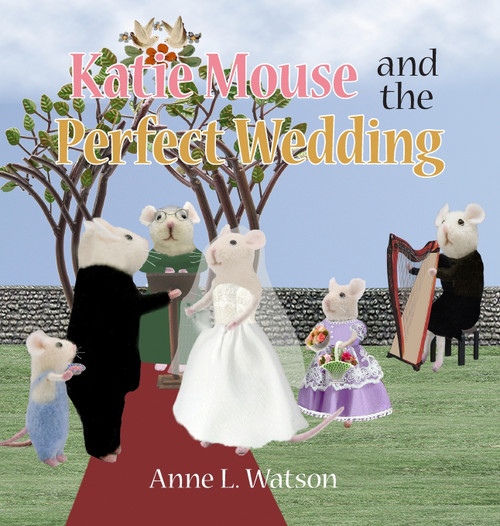 Katie Mouse and the Perfect Wedding Katie Mouse and the Perfect Wedding