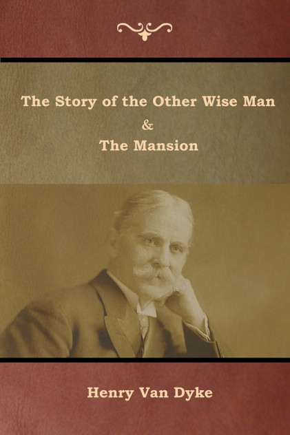 The Story of the Other Wise Man and The Mansion The Story of the Other Wise Man and The Mansion