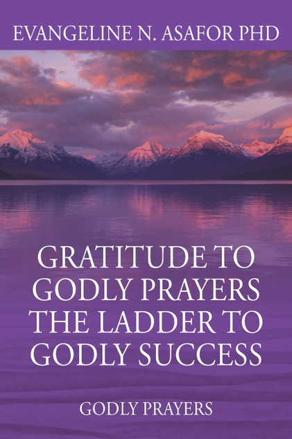 Gratitude to Godly Prayers the Ladder to Godly Success Gratitude to Godly Prayers the Ladder to Godly Success