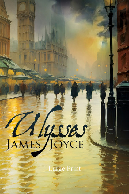 Ulysses (Large Print, Annotated) Ulysses (Large Print, Annotated)