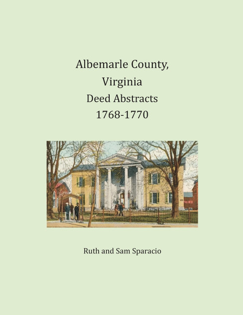 Albemarle County, Virginia Deed Abstracts 1768-1770 Albemarle County, Virginia Deed Abstracts 1768-1770