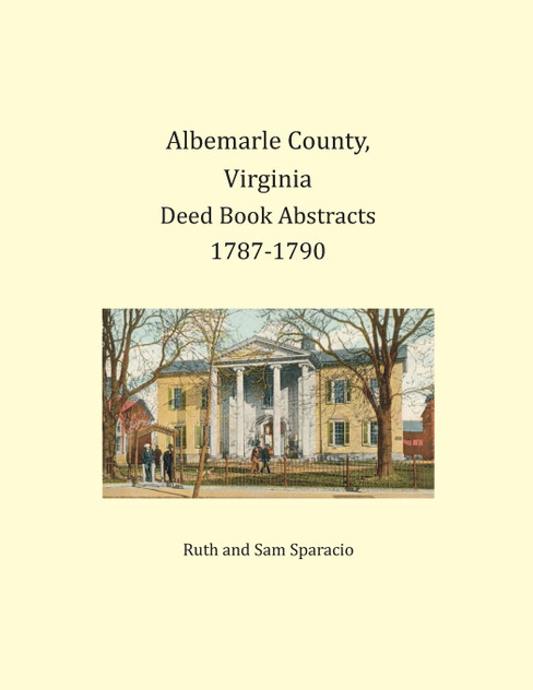 Albemarle County, Virginia Deed Book Abstracts 1787-1790 Albemarle County, Virginia Deed Book Abstracts 1787-1790