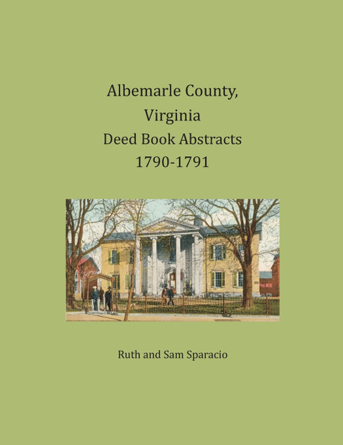Albemarle County, Virginia Deed Book Abstracts 1790-1791 Albemarle County, Virginia Deed Book Abstracts 1790-1791