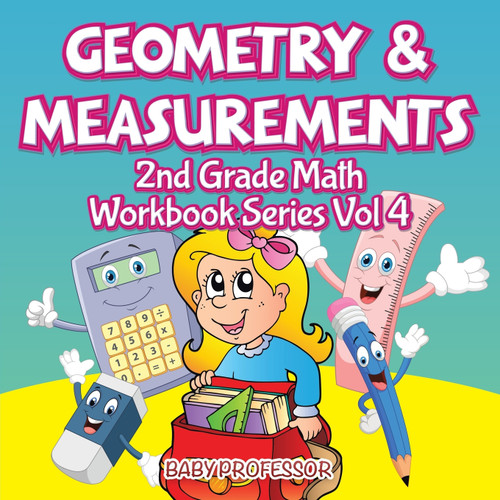 Geometry & Measurements | 2nd Grade Math Workbook Series Vol 4 Geometry & Measurements | 2nd Grade Math Workbook Series Vol 4
