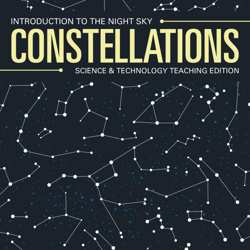 Constellations | Introduction to the Night Sky | Science & Technology Teaching Edition Constellations | Introduction to the Night Sky | Science & Technology Teaching Edition