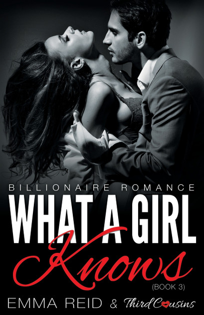 What A Girl Knows (Billionaire Romance) (Book 3) ((An Alpha Billionaire Romance)) (Volume 3) What A Girl Knows (Billionaire Romance) (Book 3) ((An Alpha Billionaire Romance)) (Volume 3)