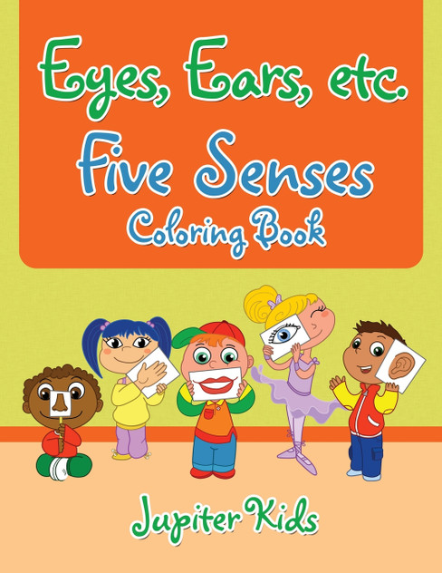 Eyes, Ears, etc. Five Senses Coloring Book Eyes, Ears, etc. Five Senses Coloring Book