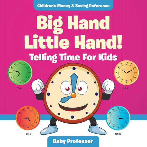 Big Hand Little Hand! - Telling Time For Kids Big Hand Little Hand! - Telling Time For Kids